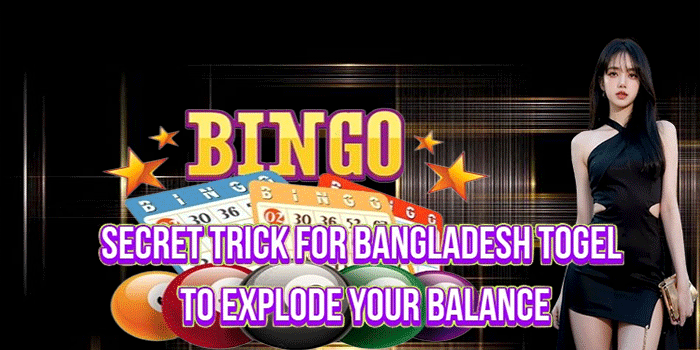 Secret Trick for Bangladesh Togel to Explode Your Balance Secret Trick for Bangladesh Togel to Explode Your Balance